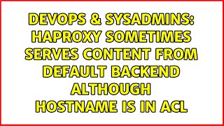 HAproxy sometimes serves content from default backend although hostname is in acl