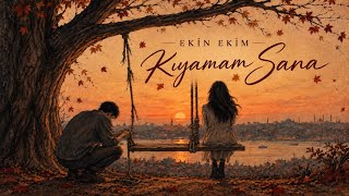Ekin Ekim - Kıyamam Sana