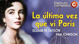 CINE CLÁSICO EN ESPAÑOL: La Última Vez que Vi París (1954) | Elizabeth Taylor | Película Completa