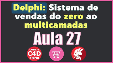 Delphi #27: Lançamento venda e métodos na model vendas  [Sistema de vendas do zero ao multicamadas]