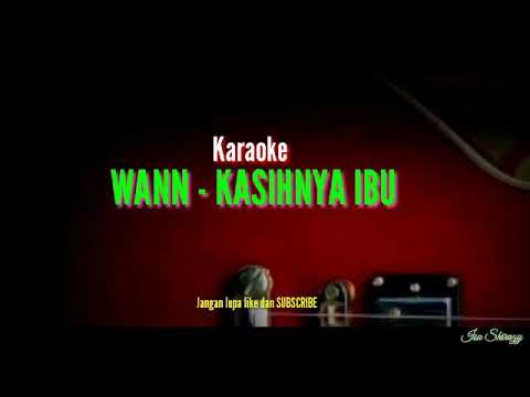 KARAOKE WANN - KASIHNYA IBU