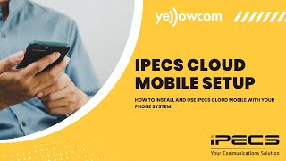 How To Use Ipecs Cloud Mobile Yellowcom Setup Feature Guide