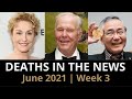 Who Died: June 2021, Week 3 | News & Reactions