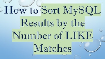 How to Sort MySQL Results by the Number of LIKE Matches
