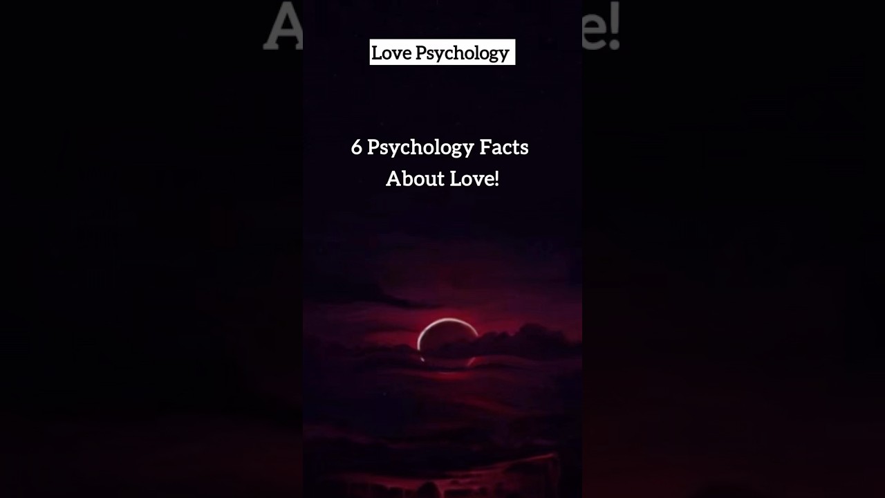 6 Psychology facts about love 