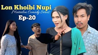 Lon Khoibi Nupi || Ep-20 || Meiteilon Comedy Series 