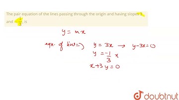 The pair equation of the lines passing through the origin and having slopes 3 and `-(1)/(3)`, is
