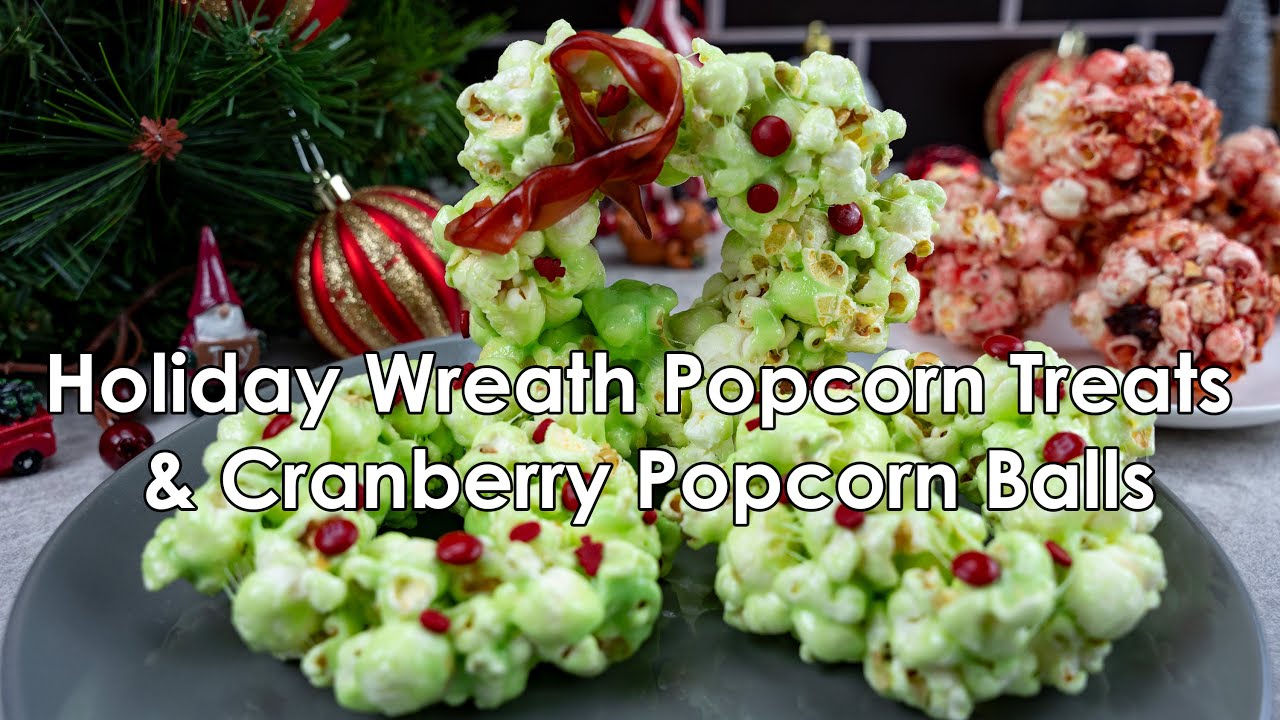 Holiday Wreath Popcorn Treats and Cranberry Popcorn Balls