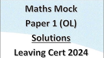 Maths Mock Paper 2024 Paper 1 Leaving Cert (Ordinary Level) Solutions