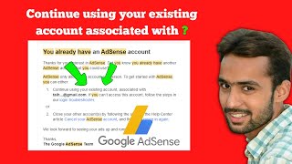 Continue using your existing account associated with ? Adsense problem solved