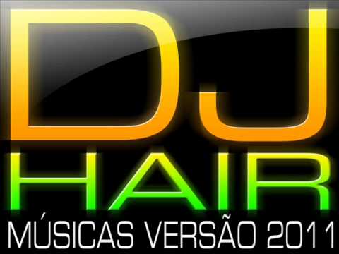 Eletronicas 2011 - Dj Hair ( músicas versão 2011 )
