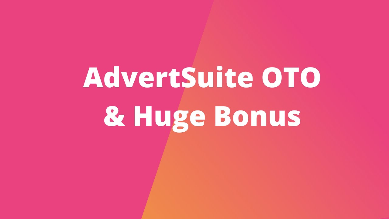 AdvertSuite OTO - AdvertSuite OTOs - AdvertSuite OTO 2022
