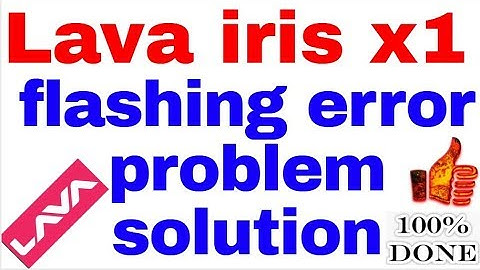 lava iris x1 flashing error problem solution 1000%Done