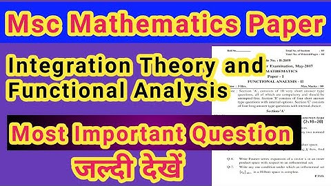 MSc Mathematics Paper l Integration Theory and Functional Analysis l Most Important Question #msc