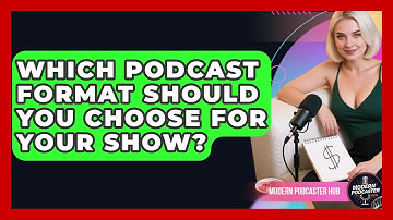 Which Podcast Format Should You Choose For Your Show? - Modern Podcaster Hub