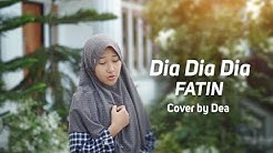 Dia dia dia - Fatin (Cover by Dea) - Durasi: 4:20. Dia dia dia - Fatin (Cover by Dea) - Durasi: 4:20.