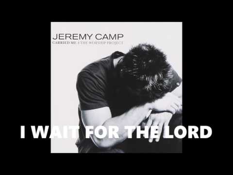 Jeremy Camp — I Wait for the Lord Jeremy Camp Believe In Jesus HQ