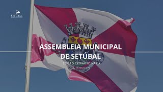 Assembleia Municipal de Setúbal (sessão extraordinária) - 12 de maio de 2023