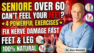 Seniors: The ONLY 4 Exercises YOU Need to Relieve Neuropathy in Feet & Legs | Dr. Alan Mandell