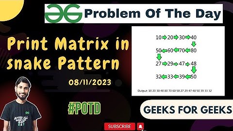 Print Matrix In Snake Pattern|Problem of the day | gfg potd 8/11/2023|geeks for geeks.