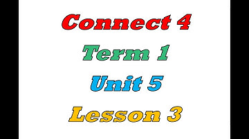 Connect 4 - unit 5 - lesson 3 - كونكت الصف الرابع الابتدائي ترم أول لغة انجليزية المنهج الجديد 2022
