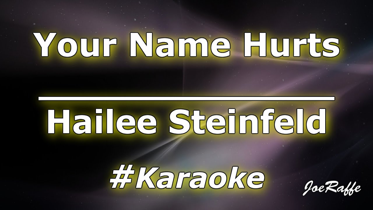 Hailee Steinfeld - Your Name Hurts (Karaoke) 