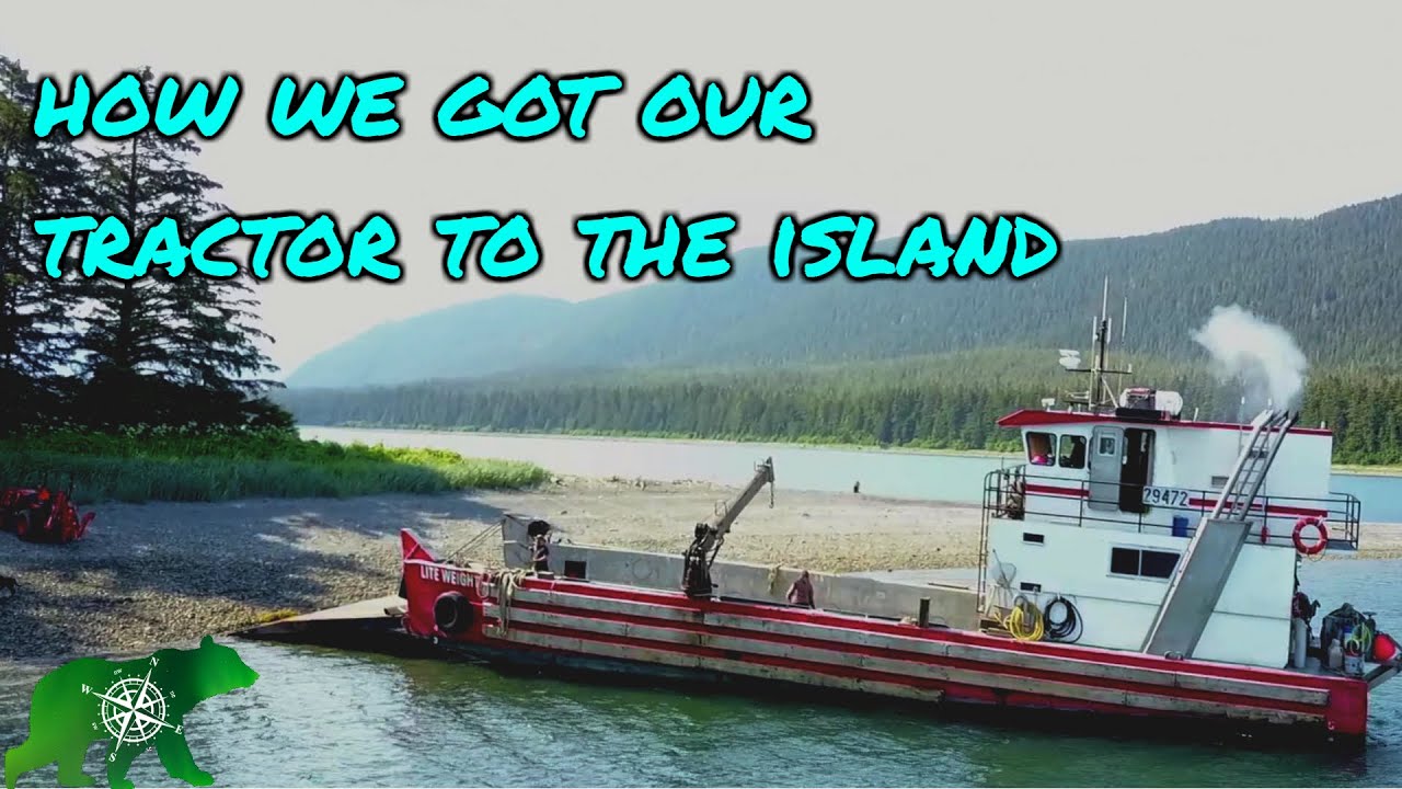 Remote Alaska Living, bringing a Kioti tractor to off grid island YouTube