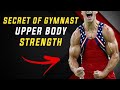 Top Secret of Gymnast Upper Body Strength