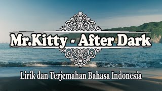 Mr.Kitty - After Dark (Lirik dan Terjemahan Bahasa Indonesia)