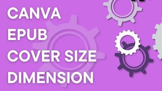 Canva ePub cover size for ebooks: It's tricky. Here's why.