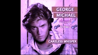 Video thumbnail of "George Michael - Careless Whisper (Chopped And Screwed)"