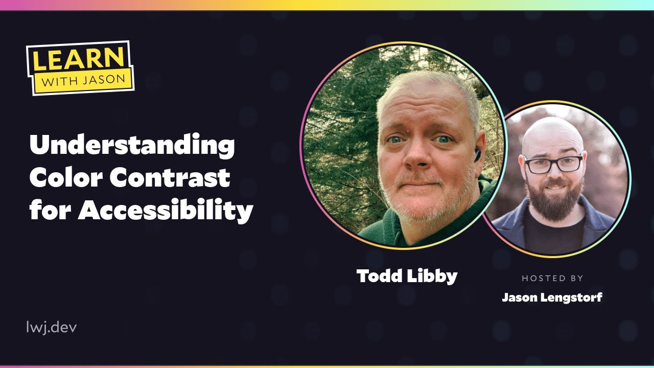 Understanding Color Contrast for Accessibility (with Todd Libby) — Learn With Jason