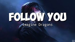 FOLLOW YOU - Imagine Dragon (Lirik Terjemahan)