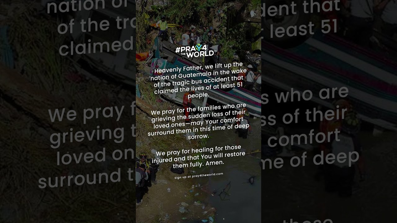 Pray for Guatemala's Tragic Bus Crash | Pray for the World 