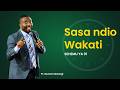 SASA NDIO WAKATI SEHEMU YA 01 PR MUNENE MWANGI 