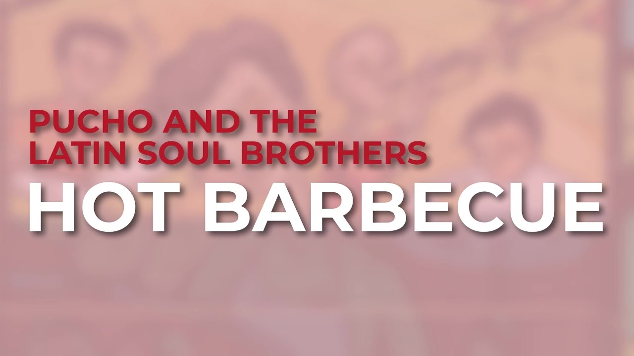Pucho And The Latin Soul Brothers - Hot Barbecue (Official Audio