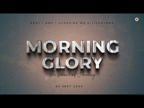 KIJITONYAMA LUTHERAN CHURCH IBADA YA MORNING GLORY THE SCHOOL OF HEALING 04 9 2025 