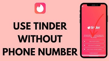 How to Use Tinder Without Phone Number (2024)