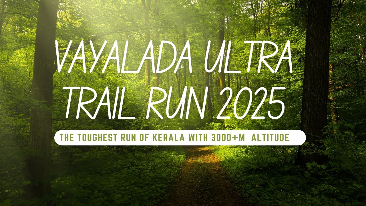 Vayalada Ultra Trail Run 2025 - the toughest trail run at Kerala