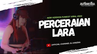 FUNKOT - PERCERAIAN LARA ll VOC IPANK ll BY DJ ANEZKA OFFICIAL