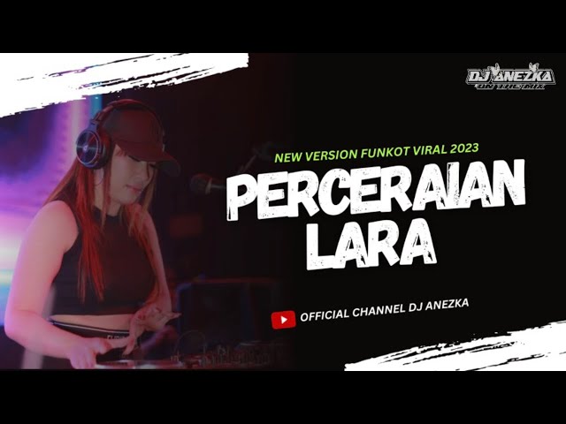 FUNKOT - PERCERAIAN LARA ll VOC IPANK ll BY DJ ANEZKA OFFICIAL class=