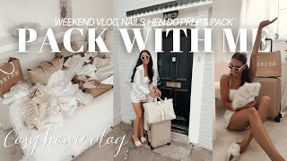 WEEKEND VLOG | PACK WITH ME FOR MY HEN DO, NEW NAILS & PREP!