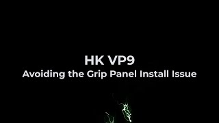 Avoid this problem when install grip panel on HK VP9!