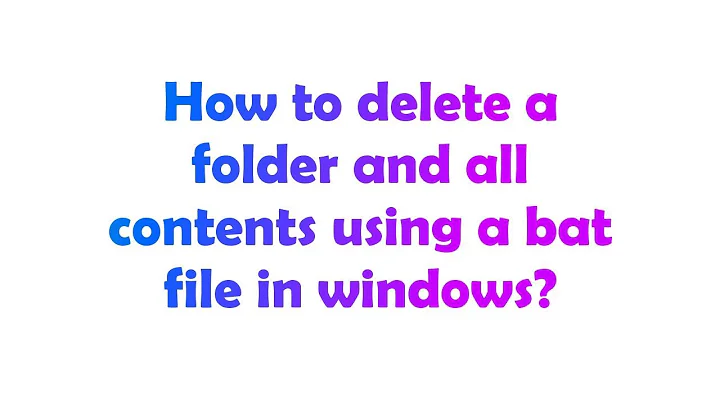 How to delete a folder and all contents using a bat file in windows?