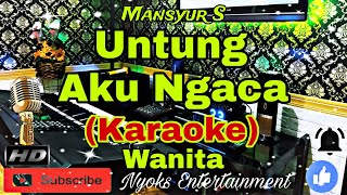 UNTUNG AKU NGACA - Mansyur  S (Karaoke) Dangdut || Nada Wanita || DIS=DO