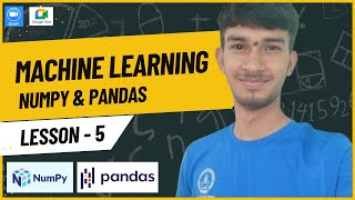 Numpy & Pandas Practical Implementation - Machine Learning