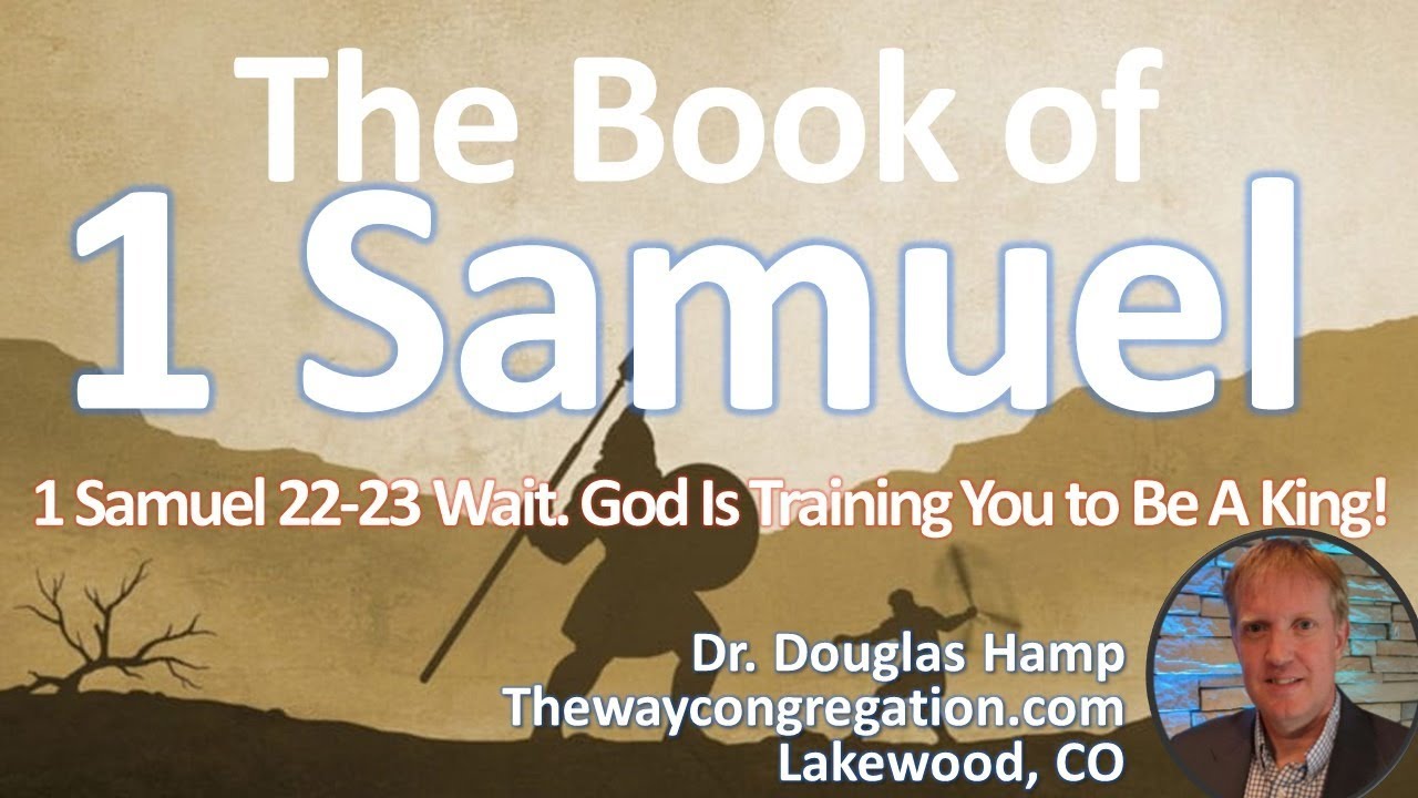 1-samuel-22-23-wait-god-is-training-you-to-be-a-king-the-way