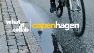 Copenhagen | What If Collab [Episode 3]