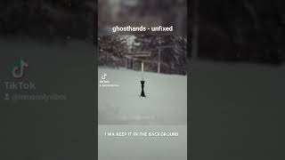 ghosthands - unfixed #sadsong #sadsongs #chill #chillsongs #unfixed #ghosthands