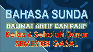 SUNDA KELAS 6 SEKOLAH DASAR - KALIMAT AKTIF DAN KALIMAT PASIF